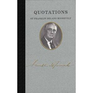 Quotations of Franklin D. Roosevelt