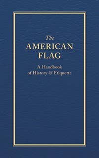 The American Flag - Handbook of History and Etiquette