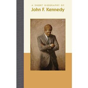 A Short Biography of John F. Kennedy