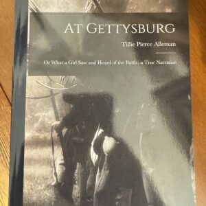 At Gettysburg: or What a Girl Saw and Heard of the Battle; a True Narrative