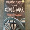 Strange Tales of The Civil War