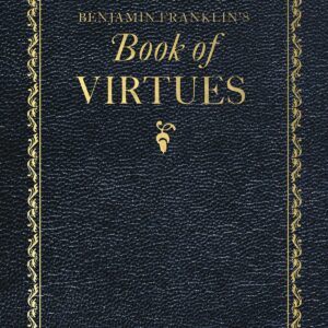 Benjamin Franklin's Book of Virtues