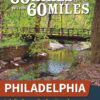 60 Hikes: Philadelphia 3rd Ed