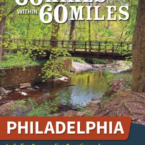 60 Hikes: Philadelphia 3rd Ed