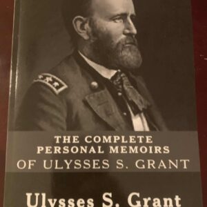 The Complete Personal Memoirs of Ulysses S. Grant