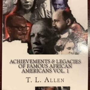 Achievements & Legacies of Famous African Americans - Vol. 1