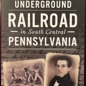Slavery & the Underground Railroad in South Central Pennsylvania (Paperback)