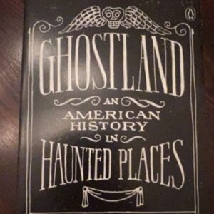 Ghostland : An American History in Haunted Places (Paperback)