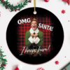 OMG Santa I know Him! Funny Christmas Ornament