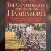 Civil War Sesquicentennial: The Confederate Approach on Harrisburg : The Gettysburg Campaign's Northernmost Reaches (Paperback)