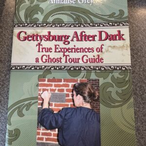 Gettysburg After Dark - True Experiences of a Ghost Tour Guide
