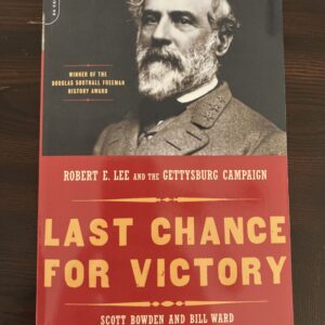Last Chance For Victory - Robert E. Lee and The Gettysburg Campaign