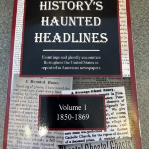 History's Haunted Headlines - Volume I (1850-1869)