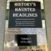 History's Haunted Headlines - Volume II (1870-1883)