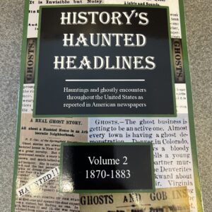 History's Haunted Headlines - Volume II (1870-1883)